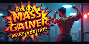 Does a Mass Gainer Make You Fat?